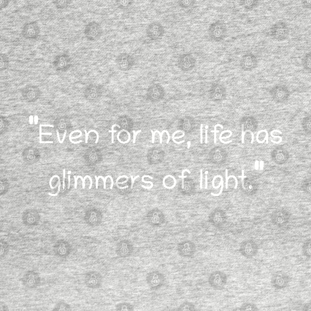 Even for me, life has glimmers of light. by CanvasCraft